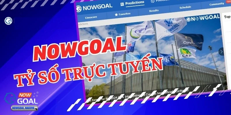 đăng nhập NOWGOAL Lý do nên đăng nhập ngay hôm nay